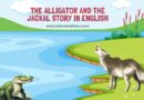 The Alligator and the Jackal Story in English